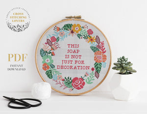 Funny  "This Soap Is Not Just For Decoration" - Cross stitch pattern